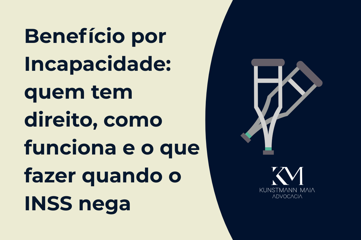 Benefício por Incapacidade: quem tem direito, como funciona e o que fazer quando o INSS nega